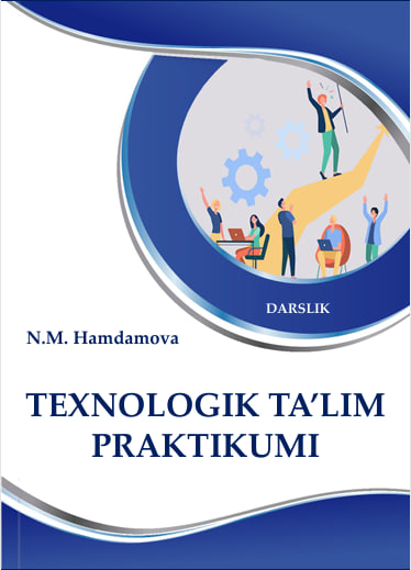 TEXNOLOGIK TA’LIM  PRAKTIKUMI